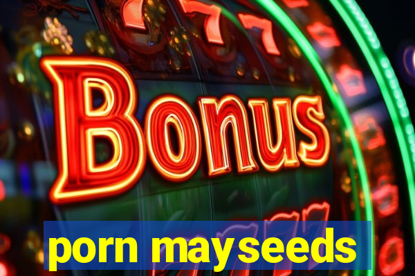 porn mayseeds